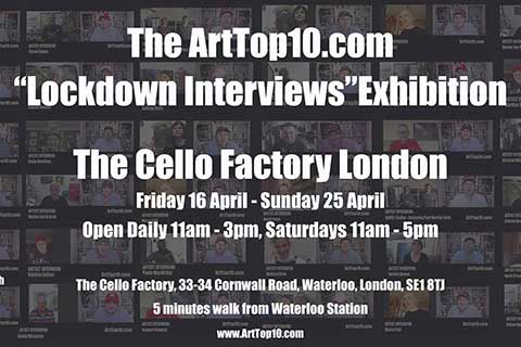 The ArtTop10.com “Lockdown Interviews” Exhibition